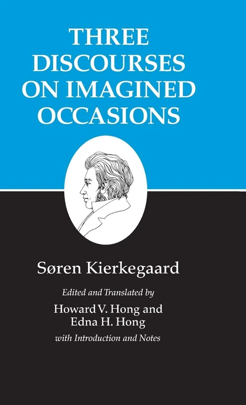 Kierkegaard`s Writings, X, Volume 10 – Three Discourses on Imagined Occasions