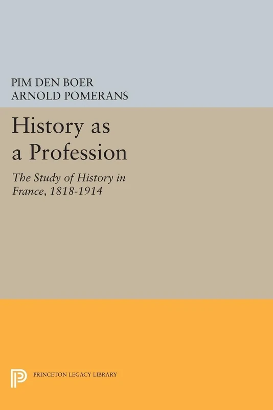 History as a Profession – Study of History in France 1818–1914: The Study of History in France, 1818-1914 (Princeton Legacy Library) - Image 1