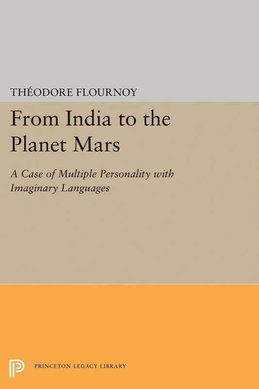 From India To the Planet Mars – a Case of multiple Personality With Imagery Languages (Princeton Legacy Library)