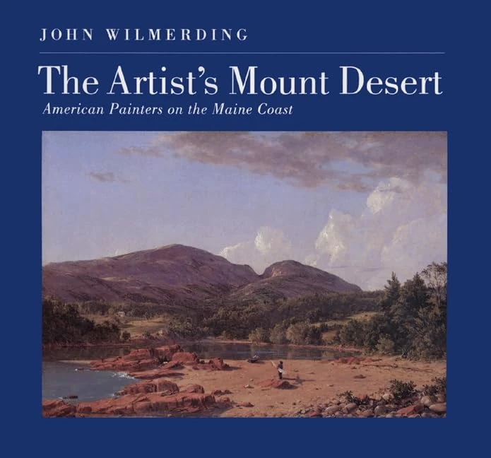 The Artist′s Mount Desert – American Painters on the Maine Coast