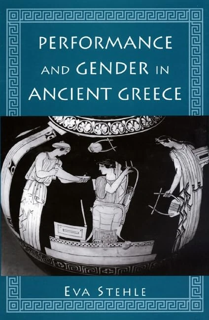 Performance & Gender in Ancient Greece – Nondramatic Poetry in Its Setting (Princeton Legacy Library)