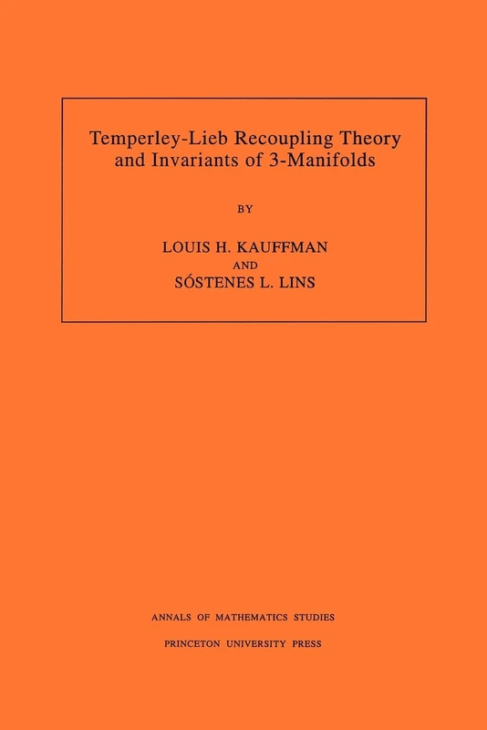 Temperley-Lieb Recoupling Theory and Invariants of 3-Manifolds (AM-134) (Annals of Mathematics Studies, 134)
