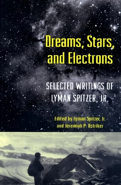 Dreams, Stars, & Electrons – Selected Writings of Lyman Spitzer Jr