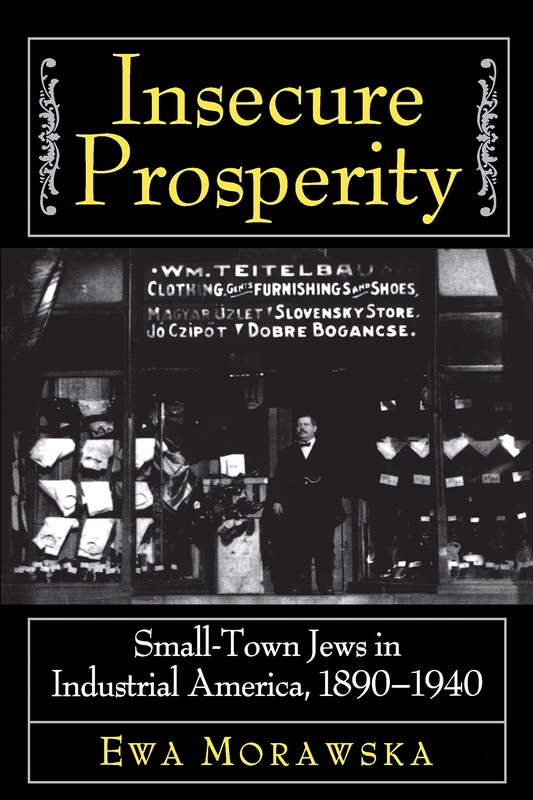 Insecure Prosperity – Small–Town Jews In Industrial America, 1890–1940 - Image 1