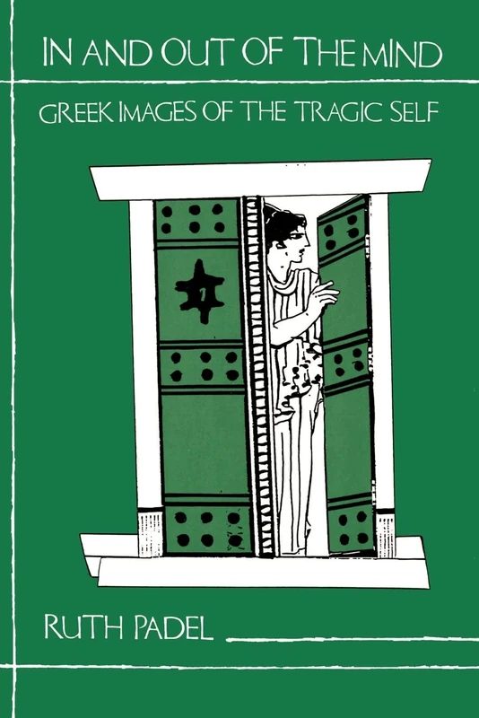 In and Out of the Mind: Greek Images of the Tragic Self (Princeton Paperback) - Image 1