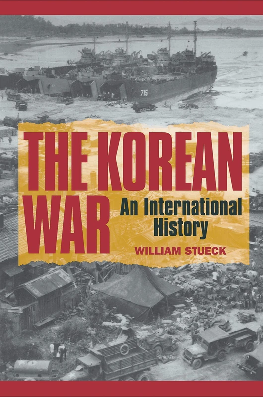 The Korean War – An International History (Princeton Studies in International History and Politics)