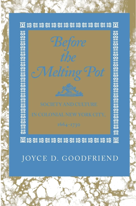 Before the Melting Pot: Society and Culture in Colonial New York City, 1664-1730 (Princeton Paperbacks) - Image 1