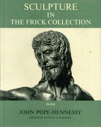 Pope–hennessy: The Frick Collection Vol 3: Sculpture: Italian Vol 4: Sculpture: Netherlandish German, French, & British (2 Vol Set): Vol. III. ... Netherlandish, German, French, and British