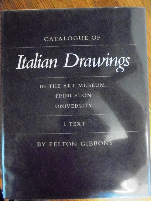Gibbons: Catalogue Of Italian Drawings In The Art Museum, Princeton University: Vol 1: Text, Vol 2: Plates 2 Vol Set: Vol. I: Text; Vol. II: Plates ... of Art and Archaeology, Princeton University)