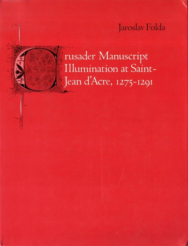 Crusader Manuscript Illumination at Saint–Jean D′Acre 1275–1291