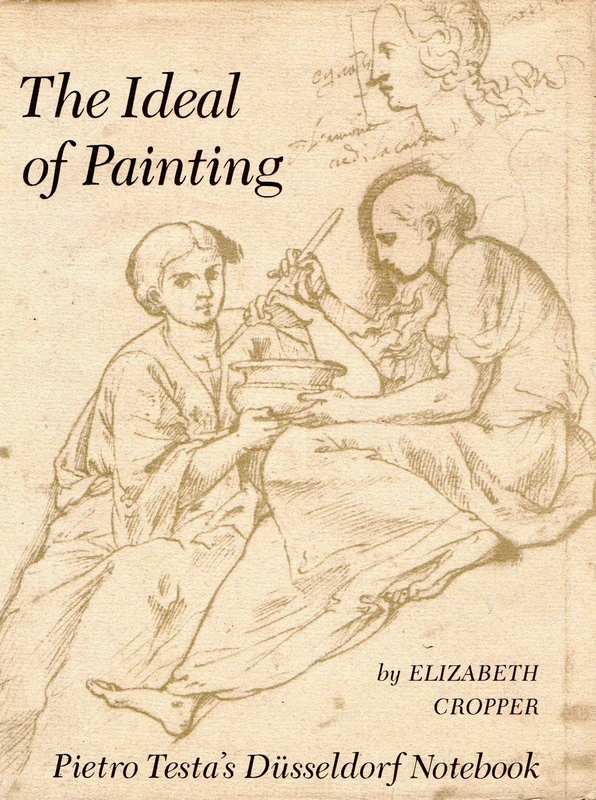 Cropper: The Ideal Of Painting: Pietro Testa′s Dusseldorf Note Book