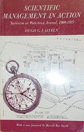 Scientific Management in Action: Taylorism at Watertown Arsenal, 1908-1915 (Princeton Legacy Library)