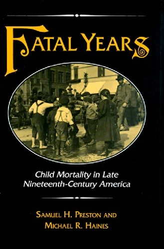 Fatal Years: Child Mortality in Late Nineteenth-Century America (Princeton Legacy Library)