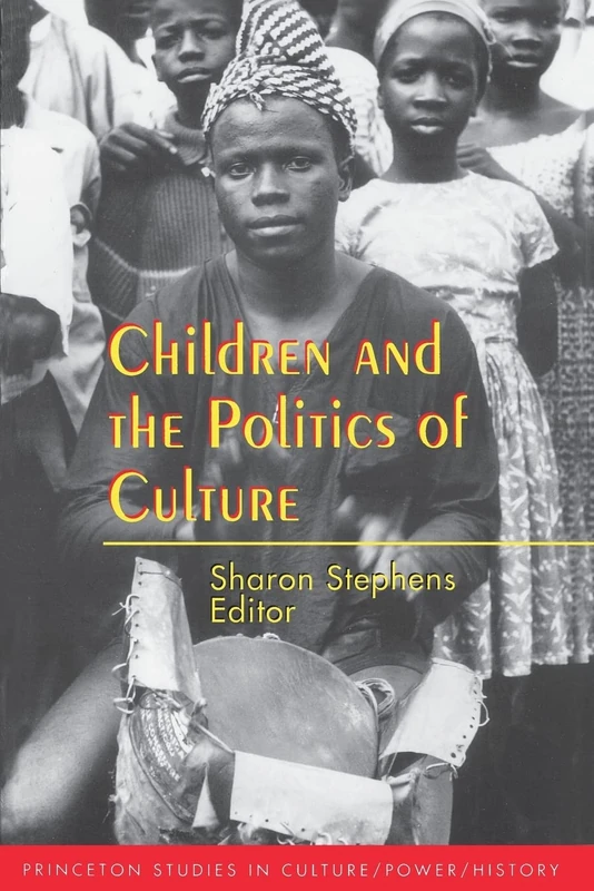 Children and the Politics of Culture: 11 (Princeton Studies in Culture/Power/History)