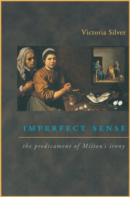 Imperfect Sense – The Predicament of Milton`s Irony