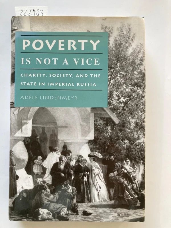 Poverty Is Not a Vice – Charity, Society, & the State in Imperial Russia