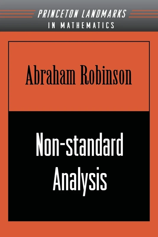 Non-standard Analysis (Princeton Landmarks in Mathematics & Physics (Paperback))