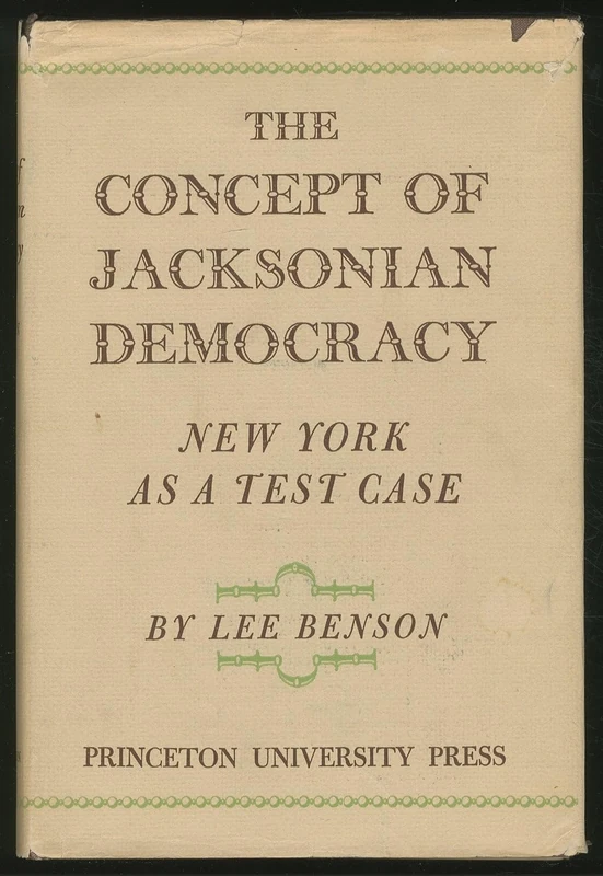 Benson: The Concept Of Jacksonian Democracy: New York As A Test Case (cloth) (Princeton Legacy Library)