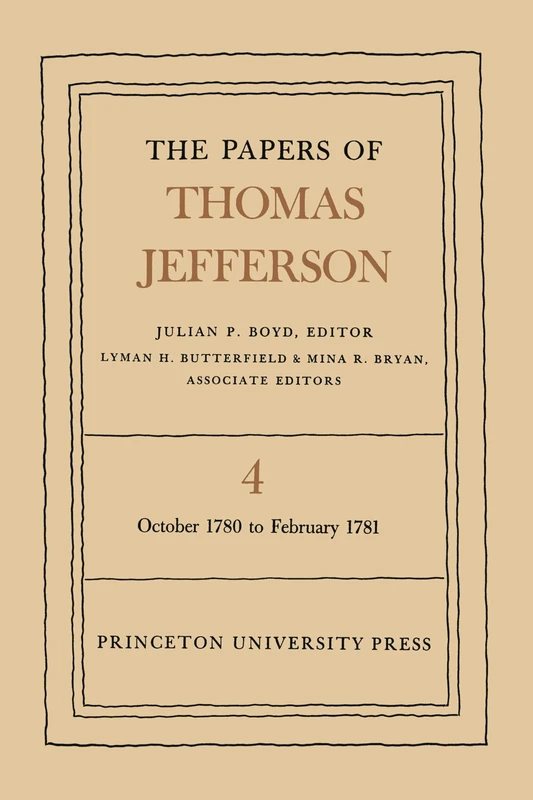 The Papers of Thomas Jefferson, Volume 4 – October 1780 to February 1781
