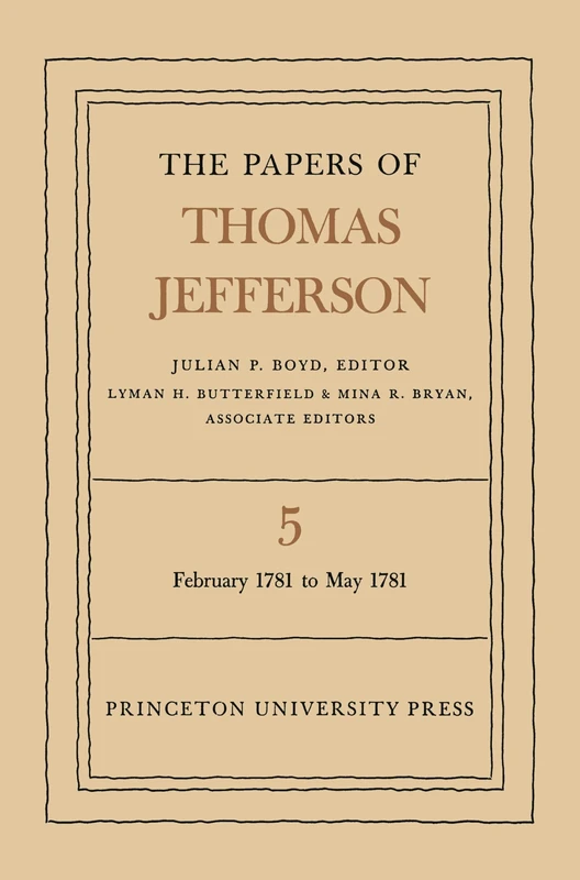 The Papers of Thomas Jefferson, Volume 5 – February 1781 to May 1781