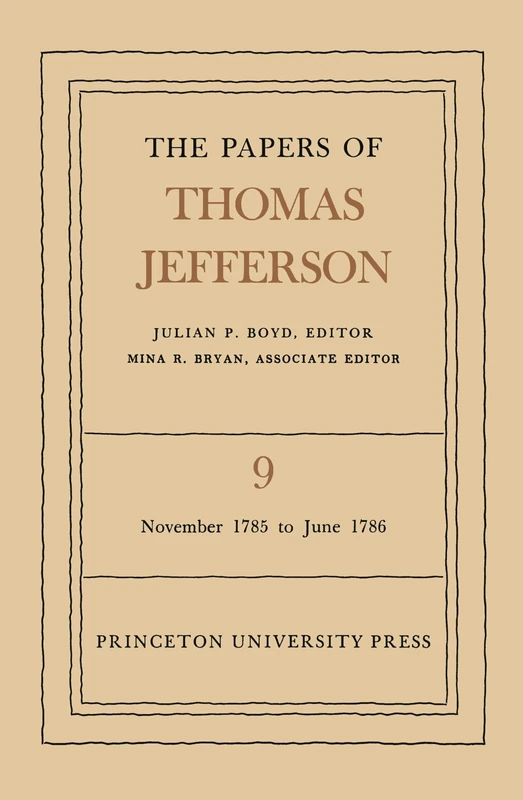 The Papers of Thomas Jefferson, Volume 9 – November 1785 to June 1786