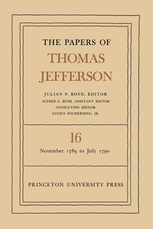 The Papers of Thomas Jefferson, Vol 16 - Princeton University Press