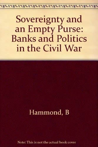 Hammond: Sovereignty & An Empty Purse :banks And Politics In The Civil War (cloth) (Princeton Legacy Library) - Image 1