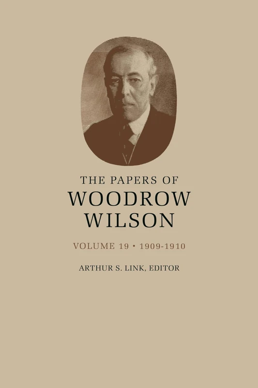The Papers of Woodrow Wilson, Volume 19 – 1909–1910