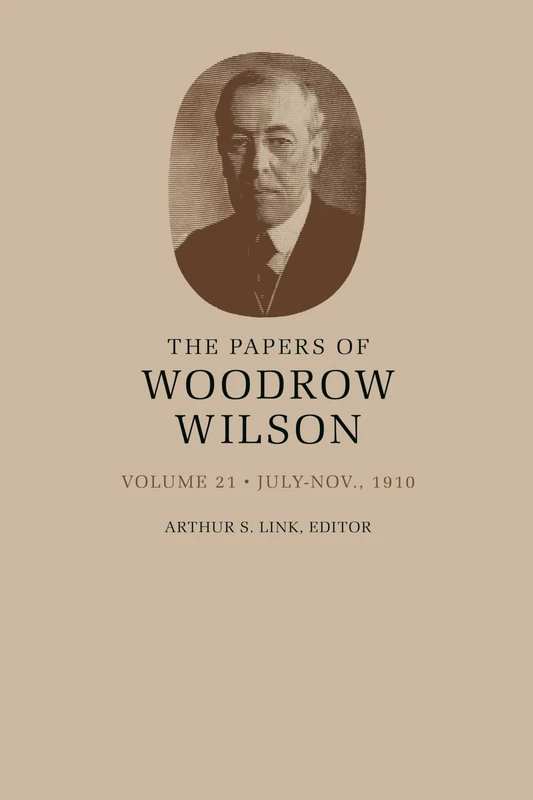 The Papers of Woodrow Wilson, Volume 21 – July–Nov., 1910