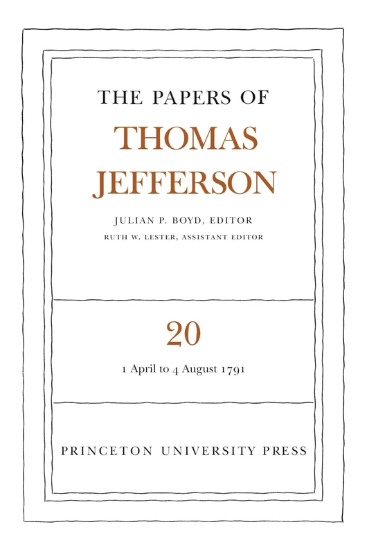 The Papers of Thomas Jefferson. Volume 20: 1 April to 4 August 1791