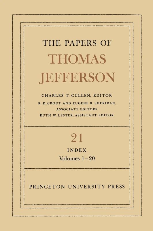 The Papers of Thomas Jefferson, Volume 21 – Index, Vols. 1–21