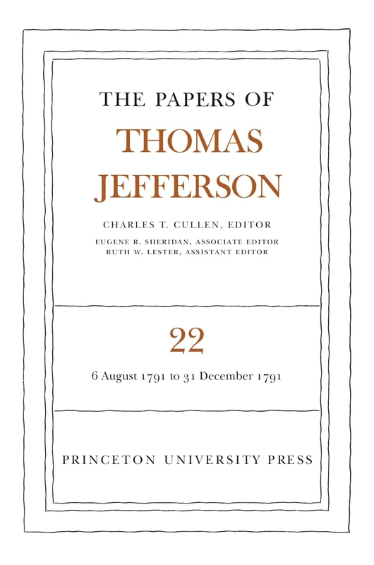 The Papers of Thomas Jefferson, Volume 22 – 6 August–31 December 1791