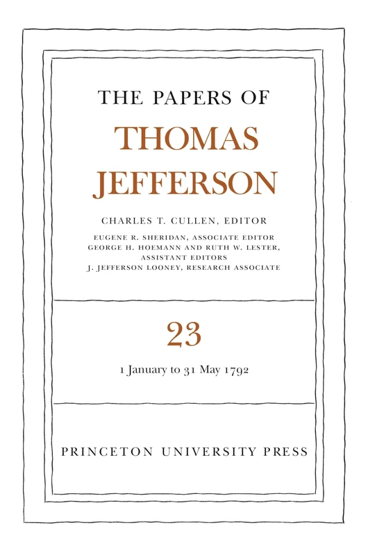 The Papers of Thomas Jefferson, Volume 23 – 1 January–31 May 1792