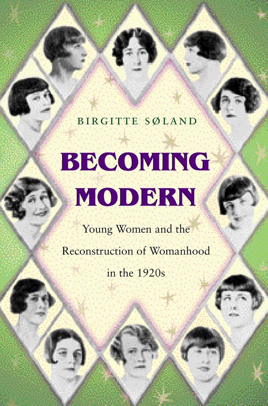 Becoming Modern – Young Women and the Reconstruction of Womanhood in the 1920s