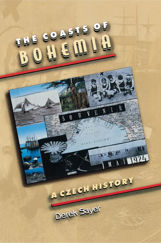 The Coasts of Bohemia: A Czech History - Princeton University Press