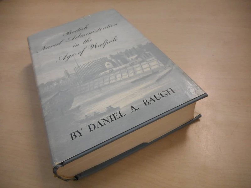 Baugh: British Naval Administration In The Age Of Walpole (Princeton Legacy Library)