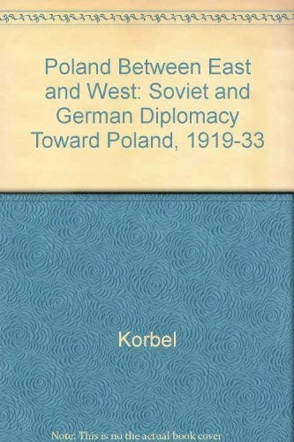 Poland Between East And West:soviet And Germany Diplomacy Toward Poland 1919¯1933: Soviet and German Diplomacy toward Poland, 1919-1933 (Princeton Legacy Library)