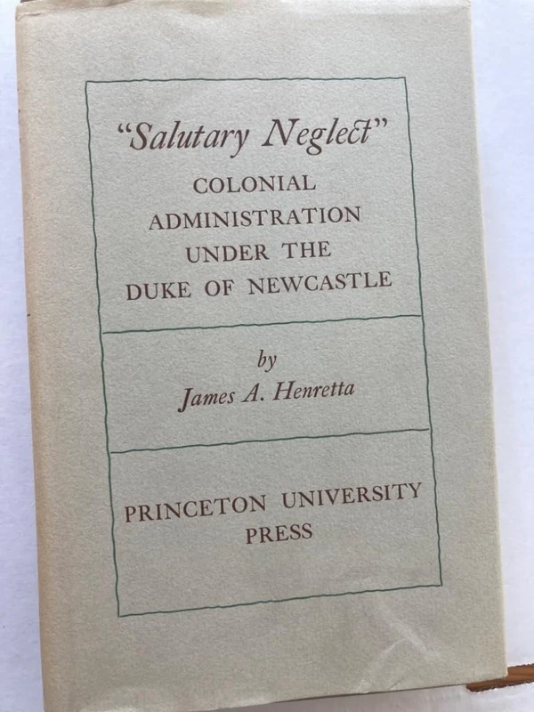 Henretta Salutary Neglect :collonial Administratio N Under The Duke Of Newcastle (Princeton Legacy Library)