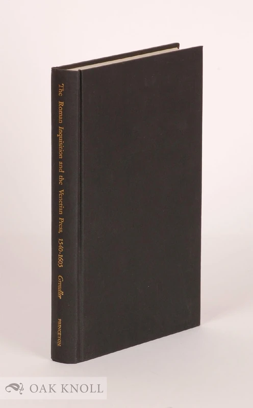 The Roman Inquisition and the Venetian Press, 1540-1605 (Princeton Legacy Library)