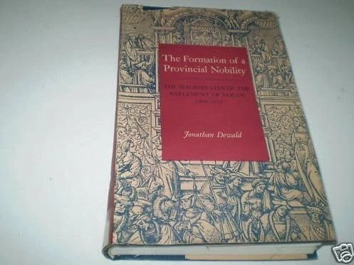 Formation of a Provincial Nobility: The Magistrates of the Parlement of Rouen, 1499-1610 (Princeton Legacy Library)