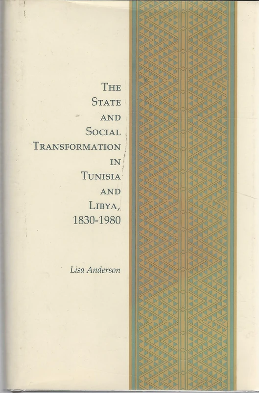 The State & Social Transformation in Tunisia & Libya 1820¯1980 (Princeton Studies on the Near East)