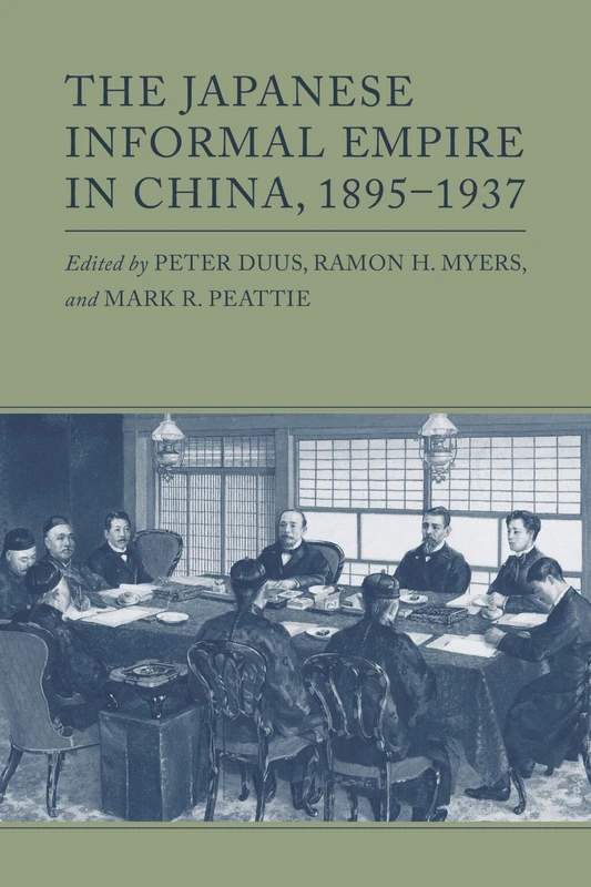 The Japanese Informal Empire in China, 1895–1937 (Princeton Legacy Library)