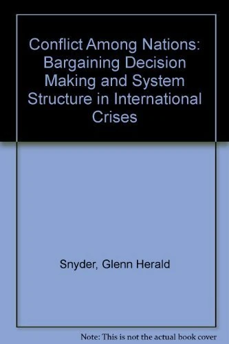 Conflict Among Nations: Bargaining, Decision Making, and System Structure in International Crises (Princeton Legacy Library)