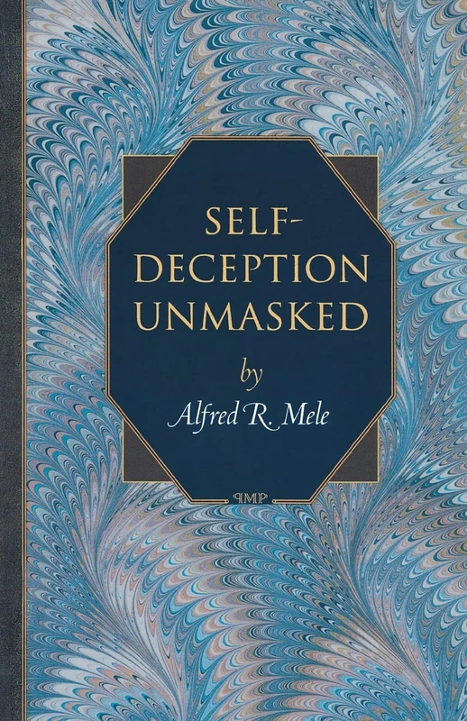Self-Deception Unmasked: 6 (Princeton Monographs in Philosophy) - Image 1