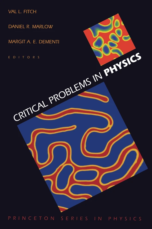 Critical Problems in Physics: Proceedings of a Conference Celebrating the 250th Anniversary of Princeton University, Princeton, New Jersey October 31, ... 2, 1996: 34 (Princeton Series in Physics)