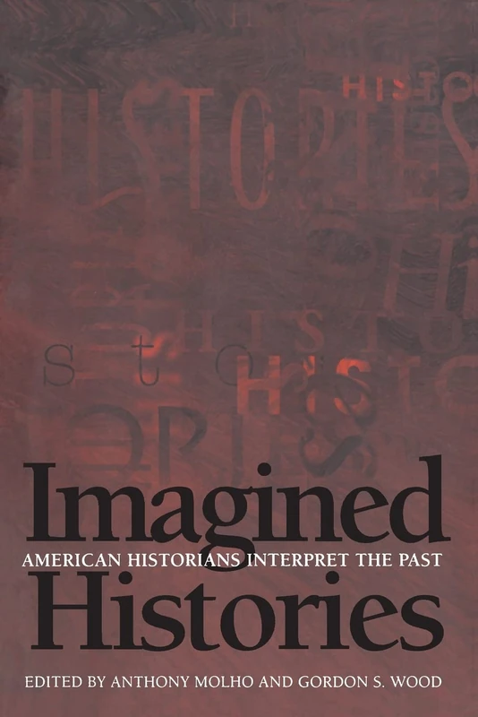 Imagined Histories: American Historians Interpret the Past