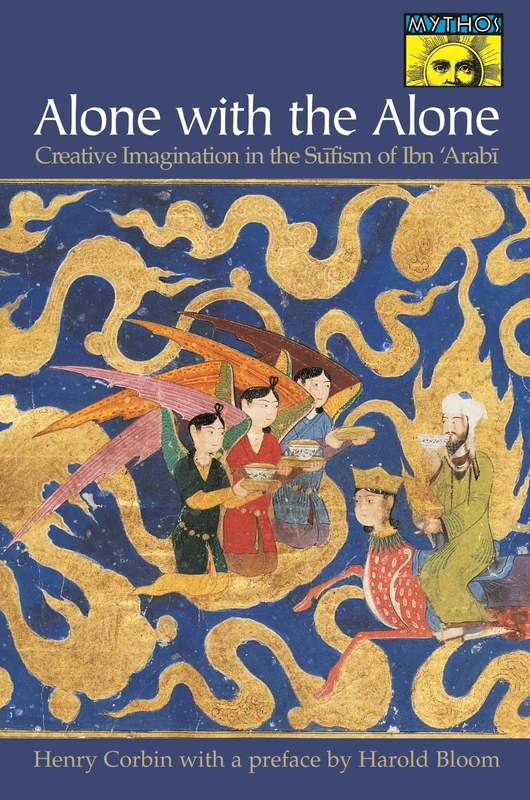 Alone with the Alone – Creative Imagination in the S′fism of Ibn `Arab′ (Bollingen Series) - Image 1