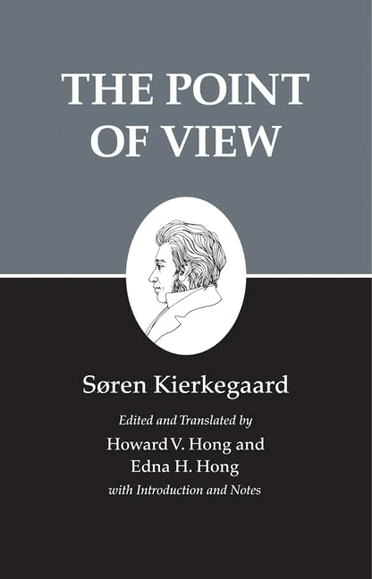 The Point of View (Kierkegaard's Writings, 22)