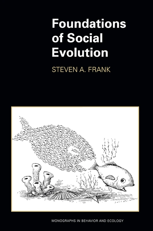 Foundations of Social Evolution: 19 (Monographs in Behavior and Ecology)