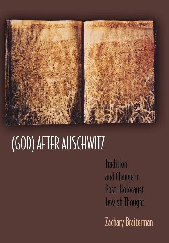 (God) After Auschwitz – Tradition and Change in Post–Holocaust Jewish Thought